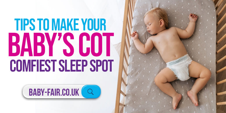 Tips to make your baby’s cot the comfiest sleep spot